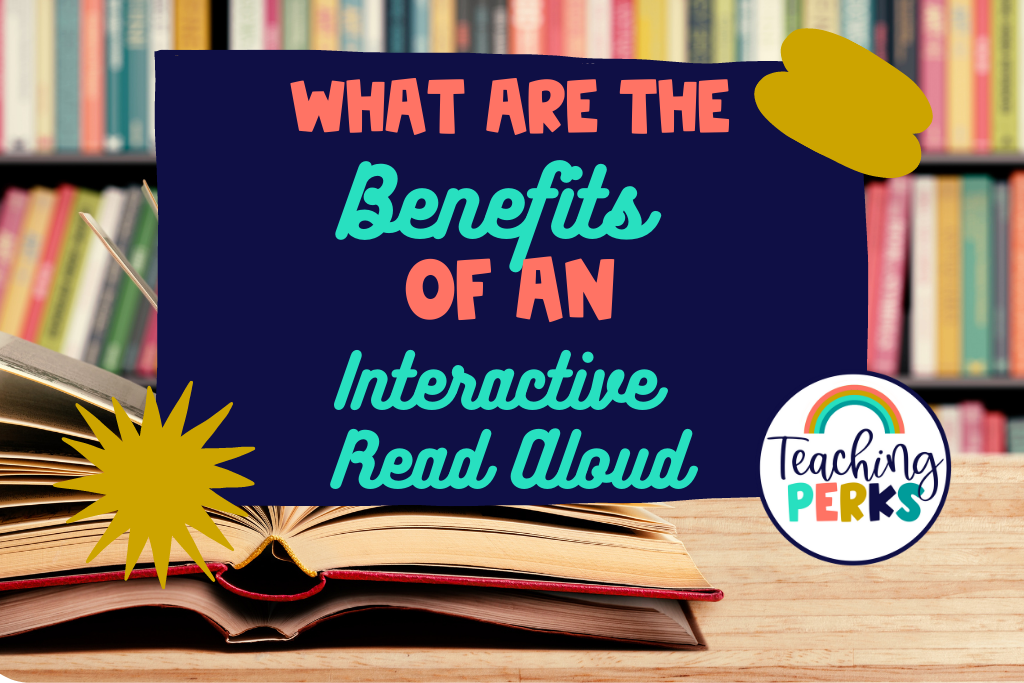 A poster asking "what are the benefits of interactive read alouds."