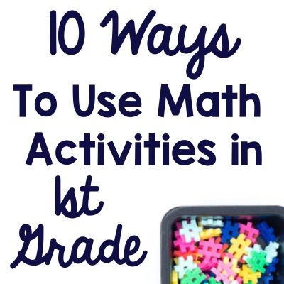 10 Ways To Use 1st Grade Math Activities