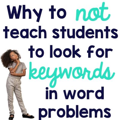 Keywords in Word Problems: 3 Reasons Why To Not Teach Them